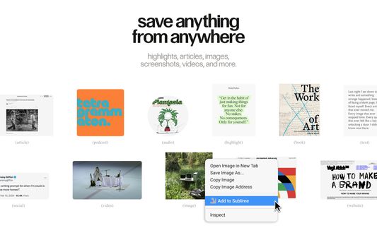 save anything from anywhere
highlights, articles, images, screenshots, videos, and more.