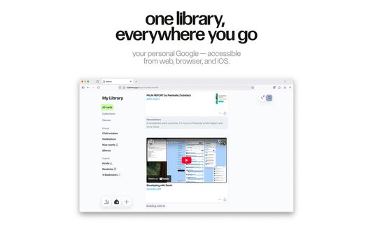 one library, everywhere you go
your personal Google — accessible from web, browser, and iOS.